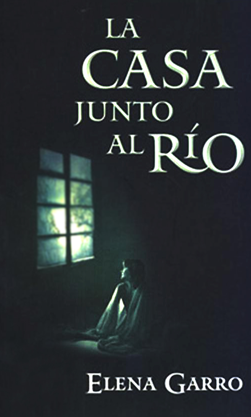 Portada de la novela La Casa junto al Río de Elena Garro
